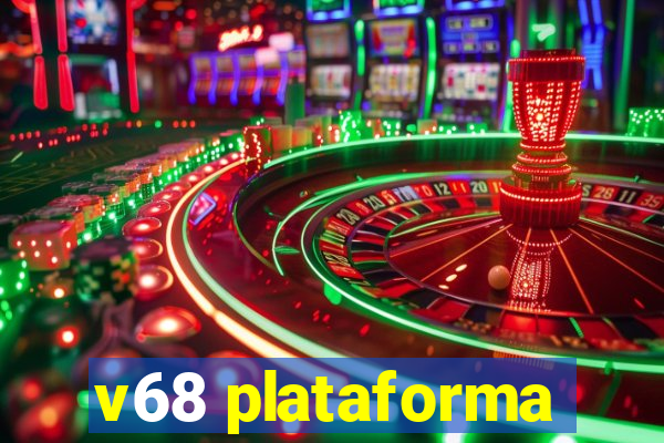 v68 plataforma